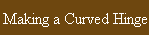 Making a Curved Hinge